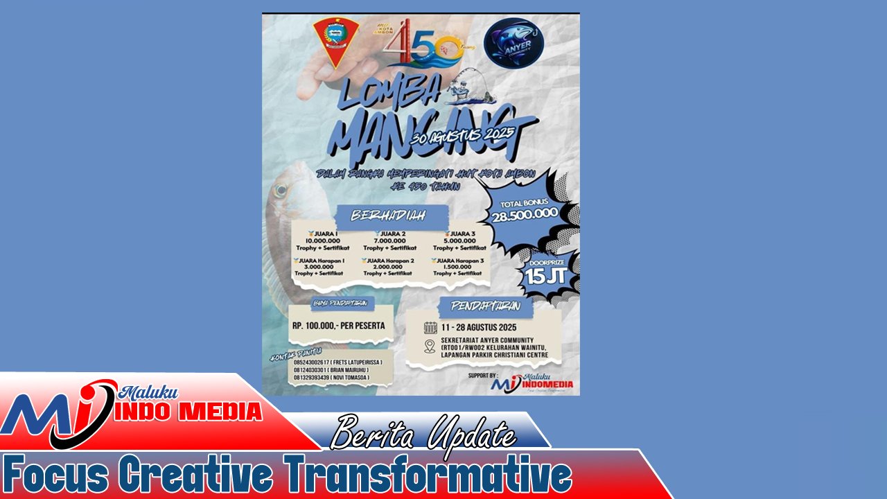 LOMBA MANCING SPEKTAKULER HUT KOTA AMBON KE-450: Hadiah Fantastis, Gengsi Tak Tertandingi! Di Sponsori Maluku Indomedia