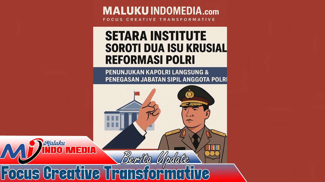 SETARA Institute Soroti Dua Isu Krusial Reformasi Polri: Penunjukan Kapolri Langsung & Penegasan Jabatan Sipil Anggota Polri