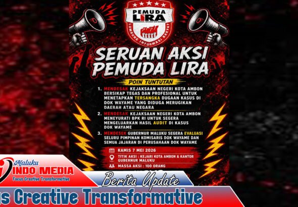 PEMUDA LIRA SIAP TURUN JALAN, DESAK PENEGAK HUKUM TUNTASKAN KASUS DOK WAYAME