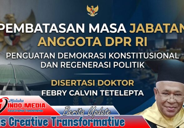 Pembatasan Masa Jabatan Anggota DPR RI: Gagasan Berani Doktor Febry Calvin Tetelepta untuk Menata Ulang Demokrasi Indonesia