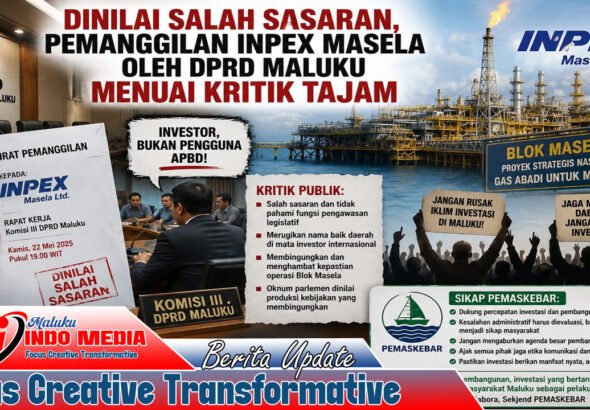 Dinilai Salah Sasaran, Pemanggilan INPEX Masela oleh DPRD Maluku Tuai Kritik; PEMASKEBAR Ingatkan Jangan Ganggu Iklim Investasi