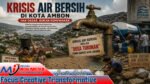 Wali Kota Ambon Sebut Krisis Air Bersih sebagai “Dosa Turunan”, Akui Masih Jadi PR Besar di Usia Kota ke-451