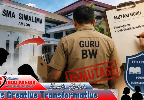 Mutasi Guru Terlapor ke SMA Siwalima Disorot, Pemda Diminta Utamakan Etika Profesi dan Pembinaan