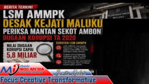 TEMUAN BPK TA 2020 SENILAI MILIARAN DISOROT, AMMPK DESAK KEJATI MALUKU PERIKSA MANTAN SEKOT AMBON DAN BENDAHARA