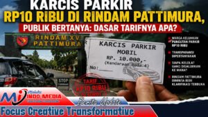 KARCIS PARKIR RP10 RIBU DI RINDAM PATTIMURA, PUBLIK BERTANYA: DASAR TARIFNYA APA?