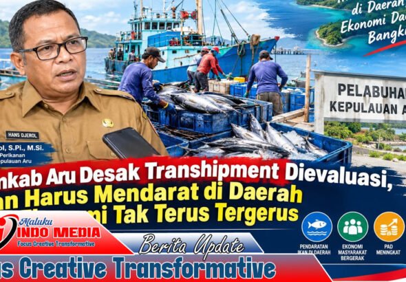 Pemkab Aru Desak Transhipment Dievaluasi, Ikan Harus Mendarat di Daerah agar Ekonomi Tak Terus Tergerus