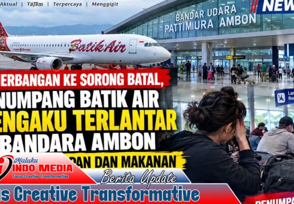 Penumpang Batik Air Tujuan Sorong Terlantar di Bandara Ambon, Mengaku Tak Diberi Penginapan dan Makanan