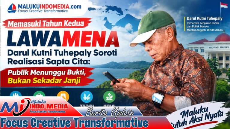 Memasuki Tahun Kedua LAWAMENA, Darul Kutni Tuhepaly Soroti Realisasi Sapta Cita: Publik Menunggu Bukti, Bukan Sekadar Janji